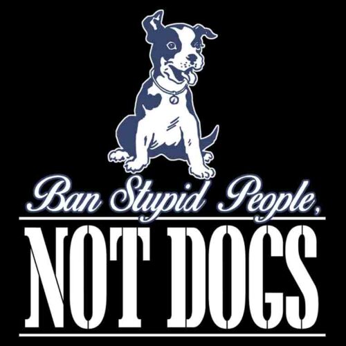 Ban Stupid People Not Dogs