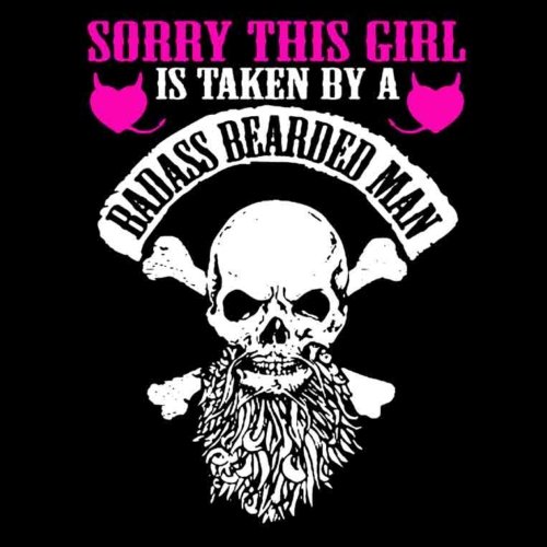 Sorry This Girl Is Taken By A Badass Bearded Man