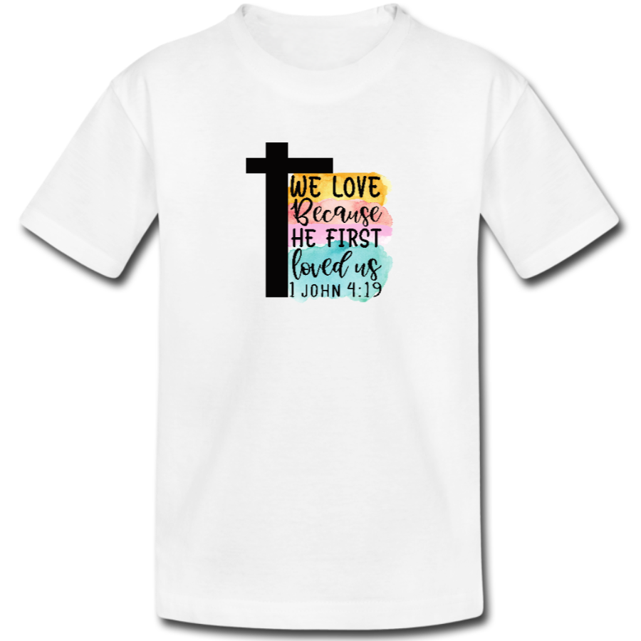 We Love Because He First Loved Us Kids Tee