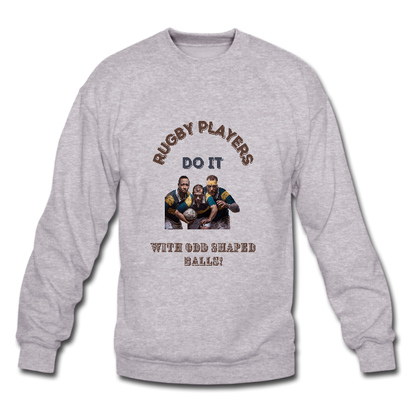 Alizteasetees Unisex Sweater – Rugby Players do it with Odd Shaped balls.