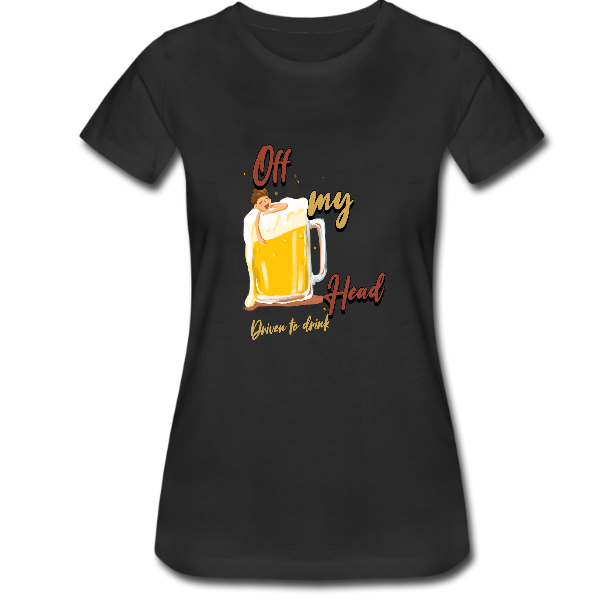 Alizteasetees Woman’s Tee- Off my head Driven to drink.