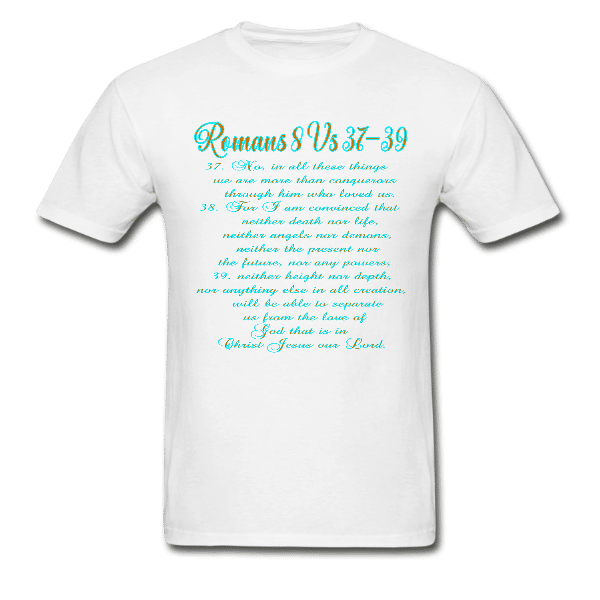 Romans 8 Unisex Custom Graphics T-shirt