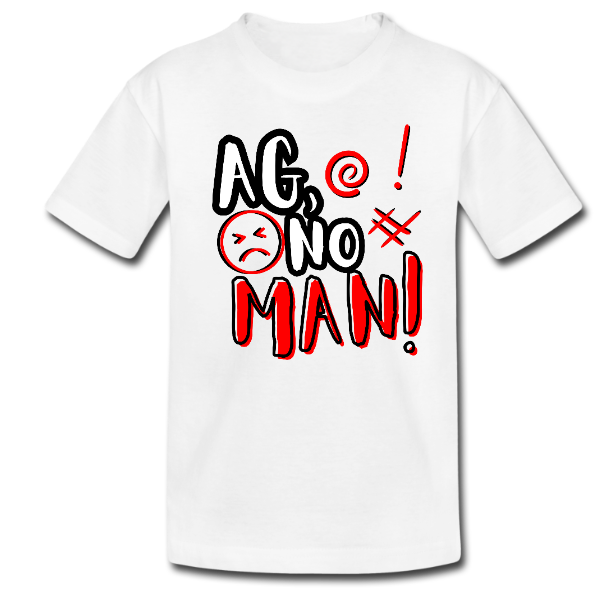 Ag, No Man! Kid’s Tshirt