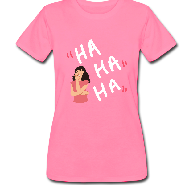 Ha Ha Ha Women’s Tshirt