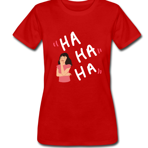 Ha Ha Ha Women’s Tshirt