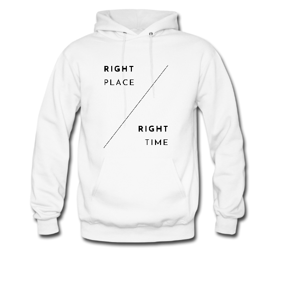 Right Place Right Time Hoodie