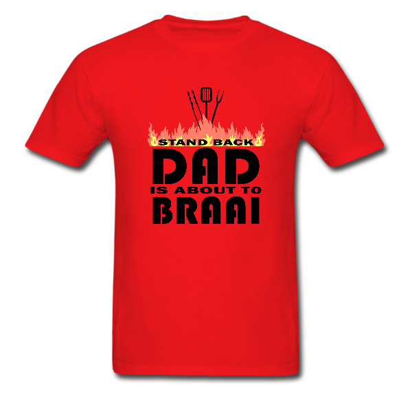 Dad’s South African Braai T Shirt   Stand back. pa se braai.