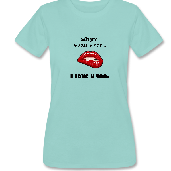 Ladies Colour ‘Shy – Love You Too’ T-shirt (1)