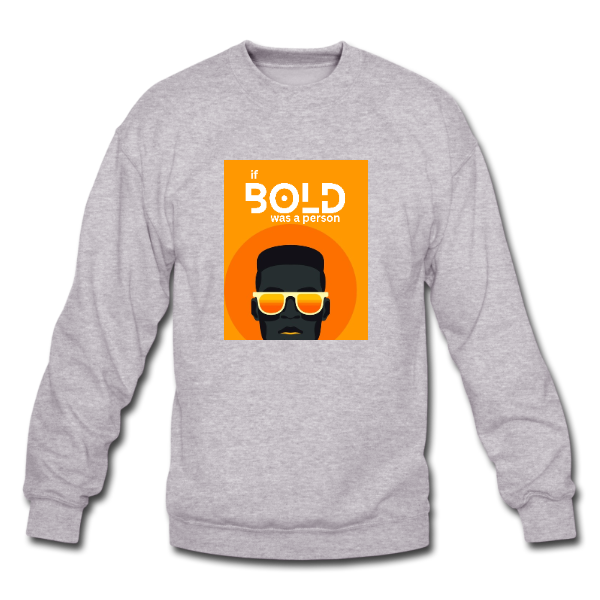 If Bold Was A Person Sweater