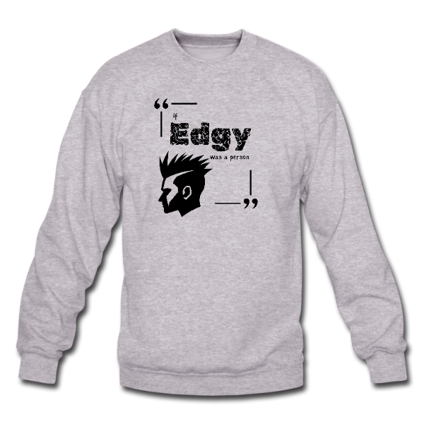 If Edgy Was a Person Sweater